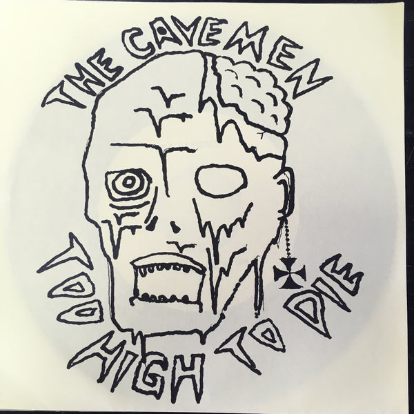 CAVEMEN THE-TOO HIGH TO DIE 7" *NEW*