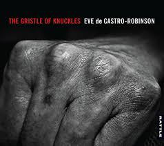 DE CASTRO-ROBINSON EVE-THE GRISTLE OF KNUCKLES CD *NEW*
