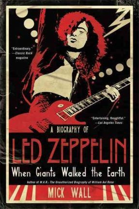 LED ZEPPELIN-WHEN GIANTS WALKED THE EARTH MICK WALL BOOK VG