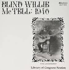 MCTELL BLIND WILLIE-1940 THE LEGENDARY LIBRARY OF CONGRESS SESSIONS LP *NEW*