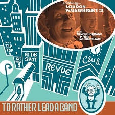 WIANWRIGHT LOUDIN III-I'D RATHER LEAD A BAND CD *NEW*