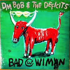 DM BOB & THE DEFICITS-BAD WITH WIMEN LP *NEW*