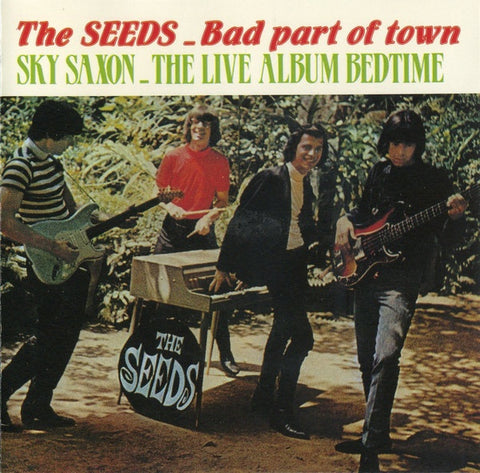 SEEDS THE & SKY SAXON-BAD PART OF TOWN / THE LIVE ALBUM BEDTIME CD VG