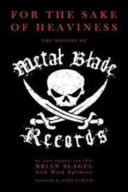 FOR THE SAKE OF HEAVINESS THE HISTORY OF METAL BLADE RECORDS-BRIAN SLAGEL BOOK VG