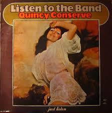 QUINCY CONSERVE-LISTEN TO THE BAND LP G- (SLIGHT WARP) COVER VG