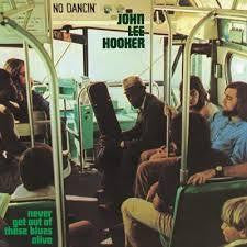 HOOKER JOHN LEE-NEVER GET OUT OF THESE BLUES ALIVE LP *NEW*