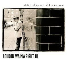 WAINWRIGHT LOUDON III-OLDER THAN MY OLD MAN NOW CD VG