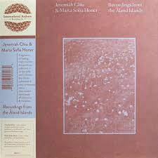 CHIU JEREMIAH & MARTA SOFIA HONER-RECORDINGS FROM THE ALAND ISLANDS LP *NEW*