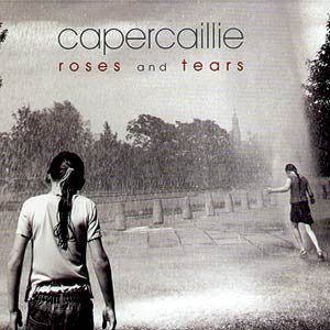 CAPERCAILLIE-ROSES AND TEARS *NEW*