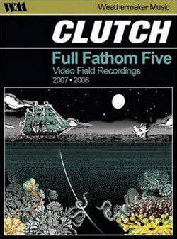 CLUTCH-FULL FATHOM FIVE VIDEO FIELD RECORDINGS DVD *NEW*
