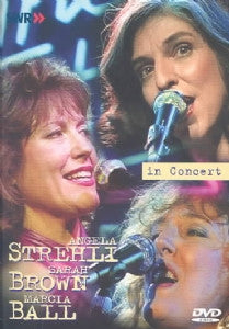 STREHLI ANGELA BROWN SARAH AND BALL MARCIA-IN CONCERT DVD *NEW*