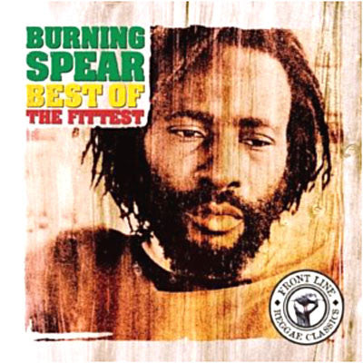 BURNING SPEAR-BEST OF THE FITTEST *NEW*