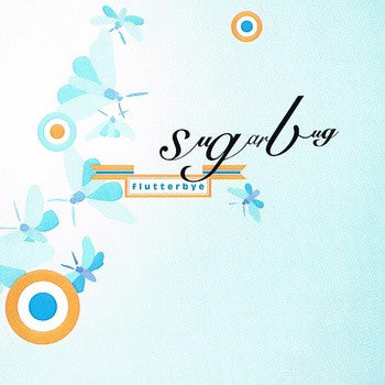 SUGARBUG-FLUTTERBYE *NEW*