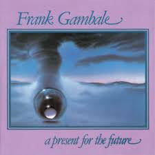 GAMBALE FRANK-A PRESENT FOR THE FUTURE LP VG COVER VG