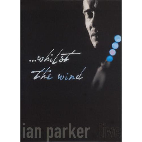 PARKER IAN-WHILST THE WIND LIVE DVD *NEW*