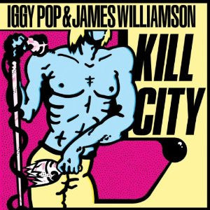 POP IGGY AND JAMES WILLIAMSON-KILL CITY *NEW*