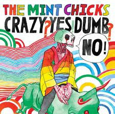 MINT CHICKS THE-CRAZY YES DUMB NO CD  *NEW*