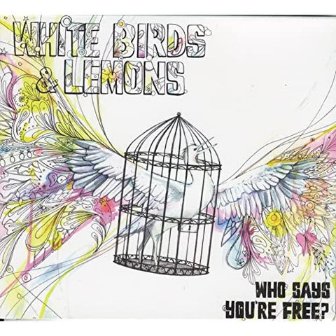 WHITE BIRDS & LEMONS-WHO SAYS YOU'RE FREE CD NM