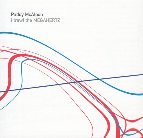 MCALOON PADDY-I TRAWL THE MEGAHERTZ CD NM