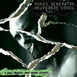 MONDO GENERATOR - A DRUG PROBLEM THAT NEVER EXISTED CD VG