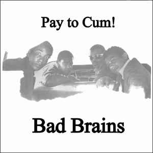BAD BRAINS-PAY TO CUM ! 7" *NEW*