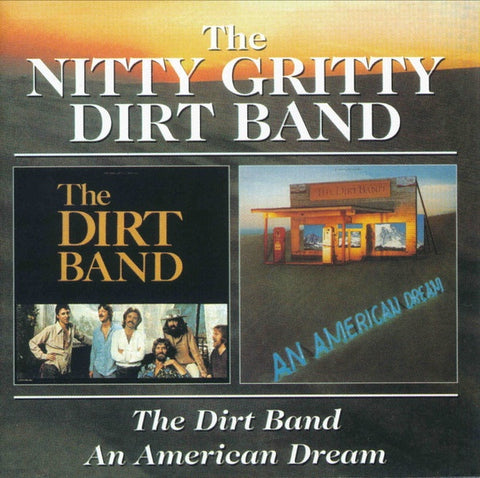NITTY GRITTY DIRT BAND THE - THE DIRT BAND/AN AMERICAN DREAM CD VG+