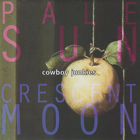 COWBOY JUNKIES-PALE SUN CRESCENT MOON CD NM