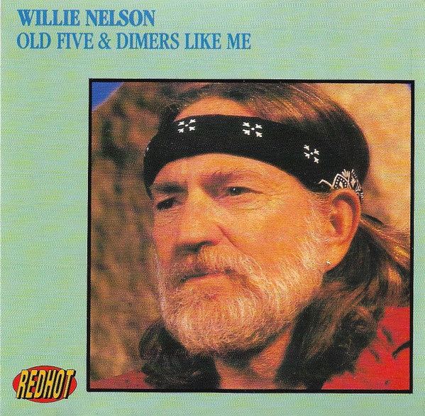 NELSON WILLIE - OLD FIVE & DIMERS LIKE ME CD VG