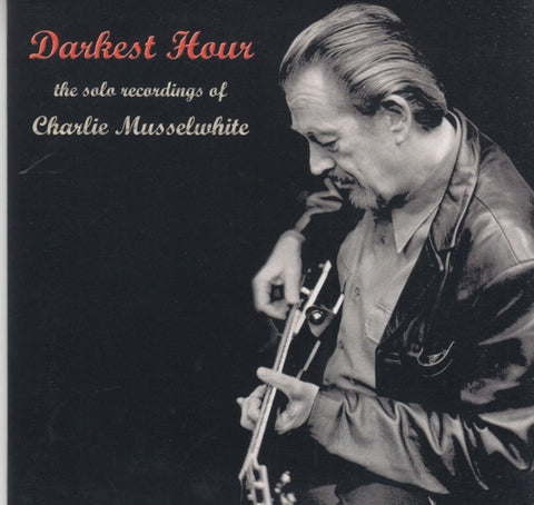 MUSSELWHITE CHARLIE-DARKEST HOUR THE SOLO RECORDINGS SIGNED CD VG