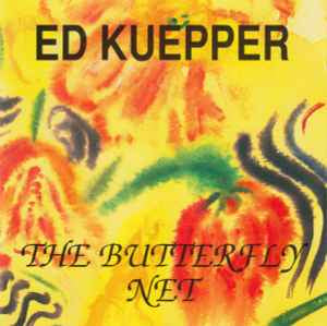KUEPPER ED-THE BUTTERFLY NET CD