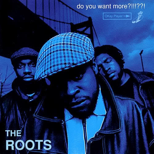 ROOTS THE-DO YOU WANT MORE *NEW*