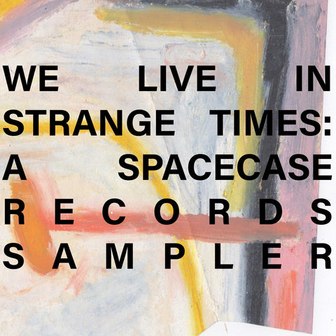 WE LIVE IN STRANGE TIMES: A SPACECASE RECORDS SAMPLER-VARIOUS ARTISTS LP *NEW*