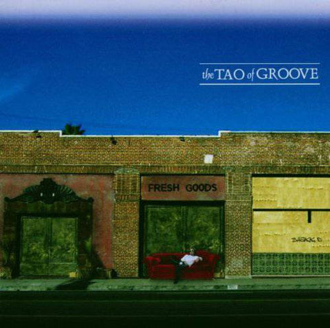 TAO OF GROOVE THE-FRESH GOODS *NEW*