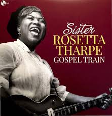 THARPE SISTER ROSETTA-GOSPEL TRAIN LP *NEW*