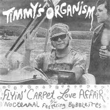 TIMMYS ORGANISM-FLYIN CARPET LOVE AFFAIR 7" *NEW*