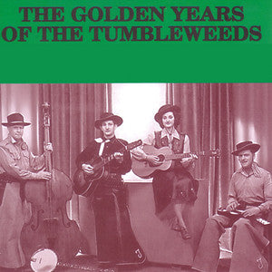 TUMBEWEEDS-GOLDEN YEARS OF THE TUMBLEWEEDS *NEW*