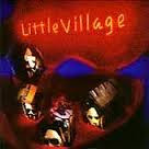 LITTLE VILLAGE-LITTLE VILLAGE CD VGPLUS