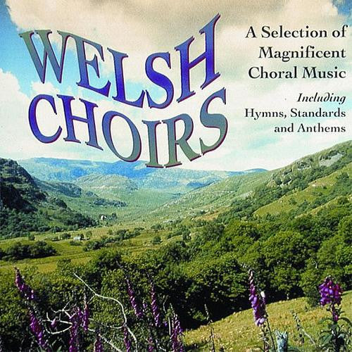 WELSH CHOIRS-VARIOUS *NEW*