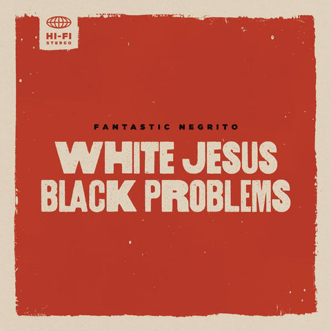 FANTASTIC NEGRITO-WHITE JESUS BLACK PROBLEMS CD *NEW*