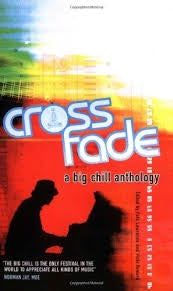CROSS FADE- A BIG CHILL ANTHOLOGY BOOK G