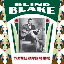 BLIND BLAKE-THAT WILL HAPPEN NO MORE LP *NEW*