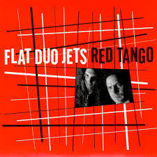 FLAT DUO JETS-RED TANGO LP *NEW*