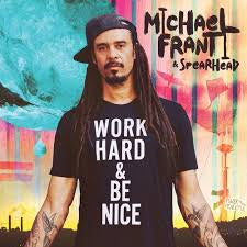 FRANTI MICHAEL & SPEARHEAD-WORK HARD & BE NICE CD *NEW*