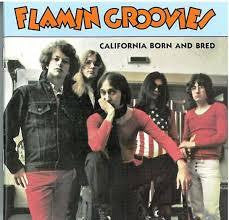 FLAMIN GROOVIES-CALIFORNIA BORN AND BRED CD *NEW*