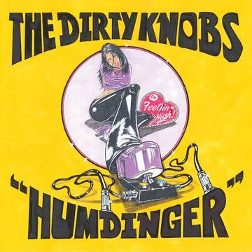 DIRTY KNOBS-HUMDINGER 7" *NEW*