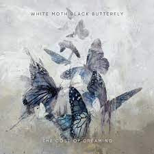 WHITE MOTH BLACK BUTTERFLY-THE COST OF DREAMING CD *NEW*