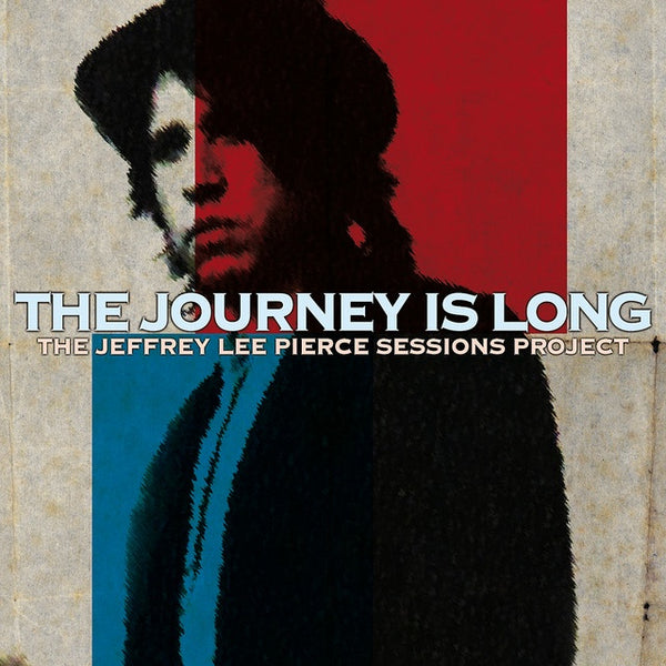 JOURNEY IS LONG THE JEFFREY LEE PIERCE SESSIONS PROJECT-VARIOUS ARTISTS CD NM