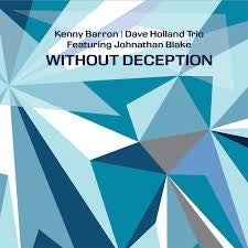 BARRON KENNY/ DAVE HOLLAND TRIO FEATURING JONATHAN BLAKE-WITHOUT DECEPTION CD *NEW*