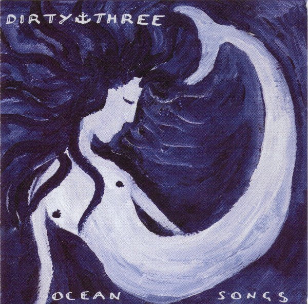 DIRTY THREE-OCEAN SONGS 2CD VG