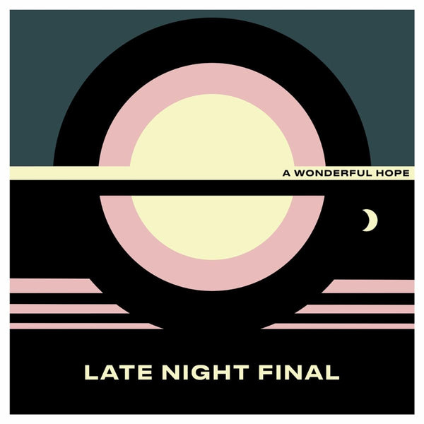 LATE NIGHT FINAL-A WONDERFUL HOPE YELLOW VINYL LP *NEW*